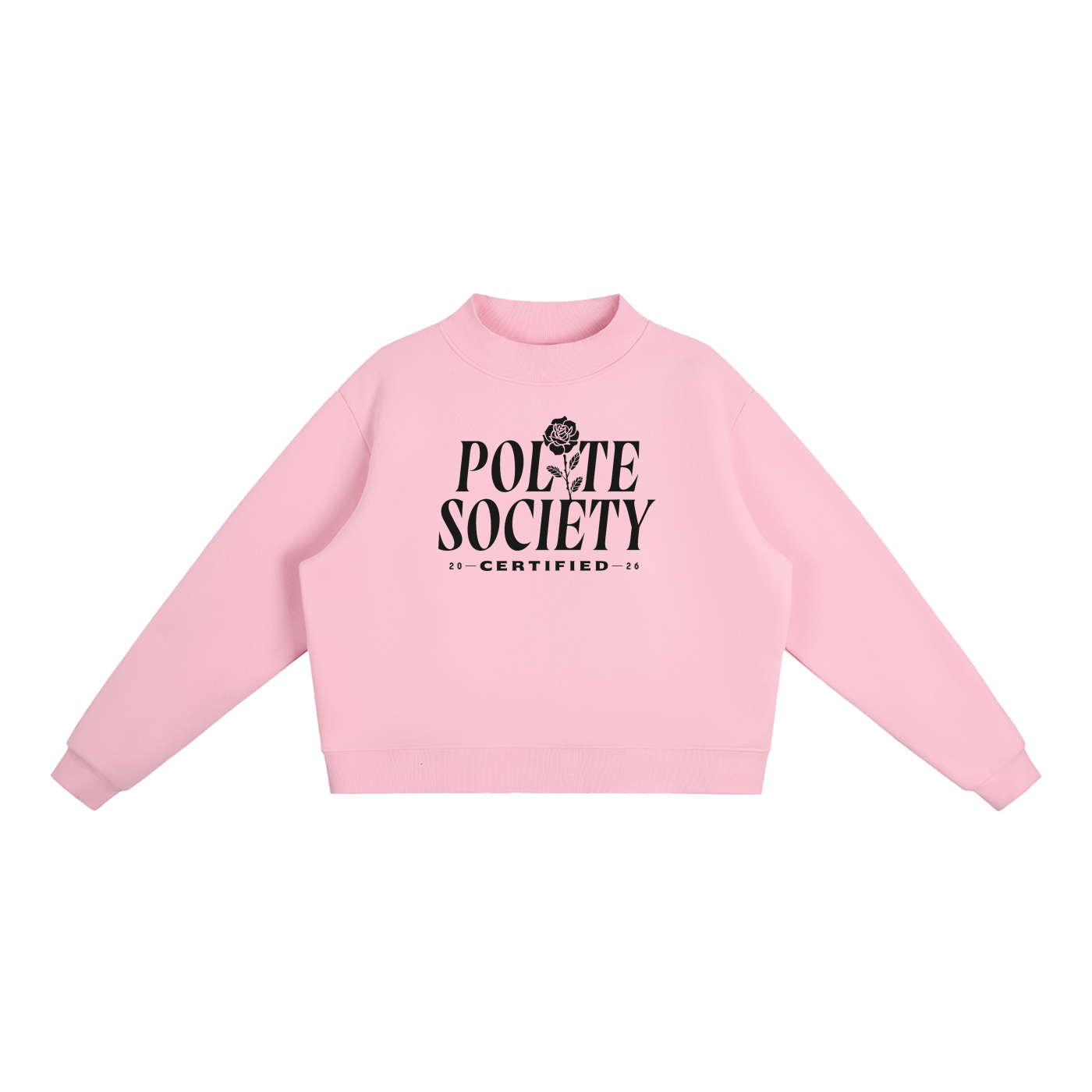 A pastel pink, long-sleeve crewneck sweatshirt with a black graphic on the chest stating: "Polite Society Certified 2026". The "I" in "Polite" is replaced with a rose and stem.