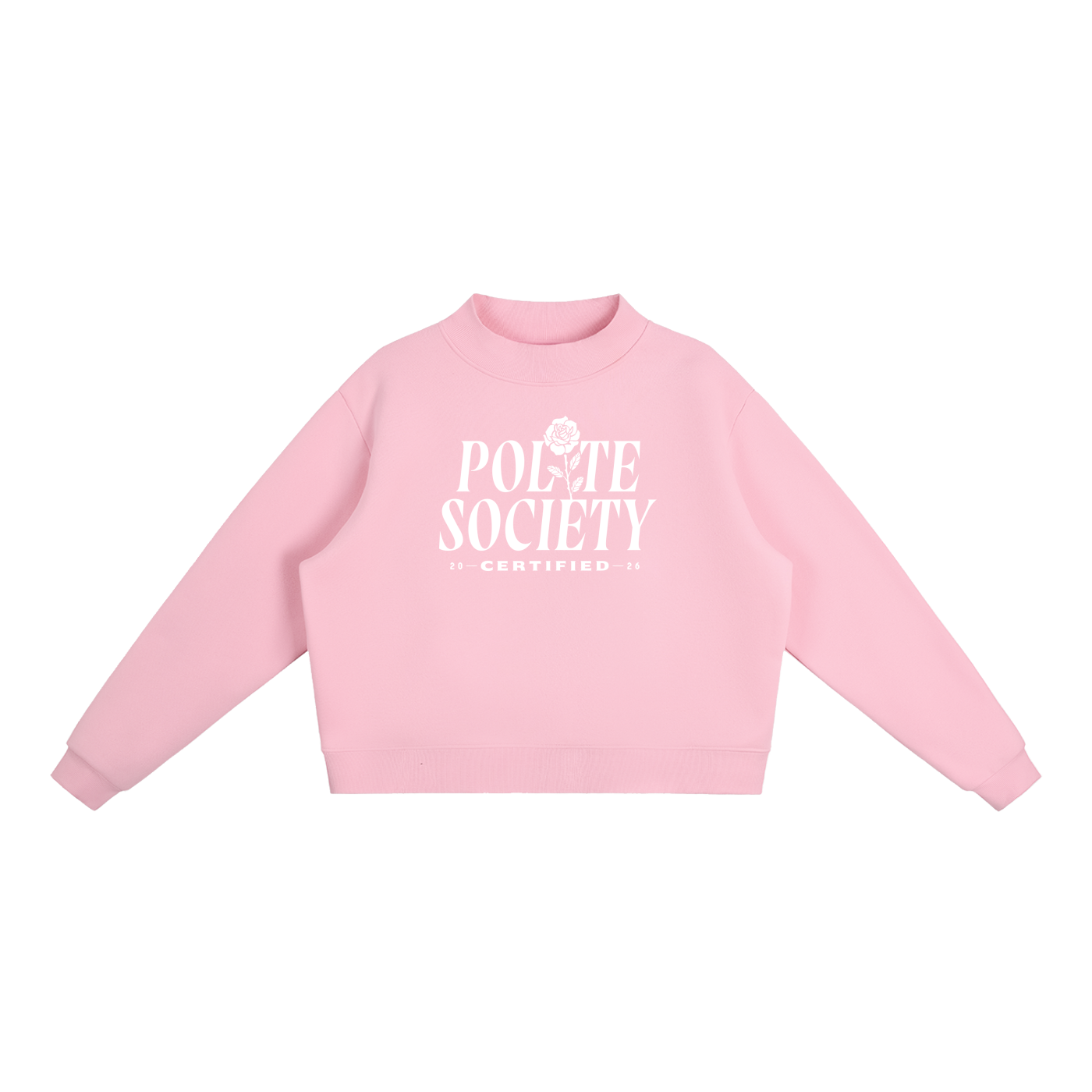 A pastel pink, long-sleeve crewneck sweatshirt with a white graphic on the chest stating: "Polite Society Certified 2026". The "I" in "Polite" is replaced with a rose and stem.